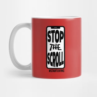 Stop the Scroll - Start Living Mug